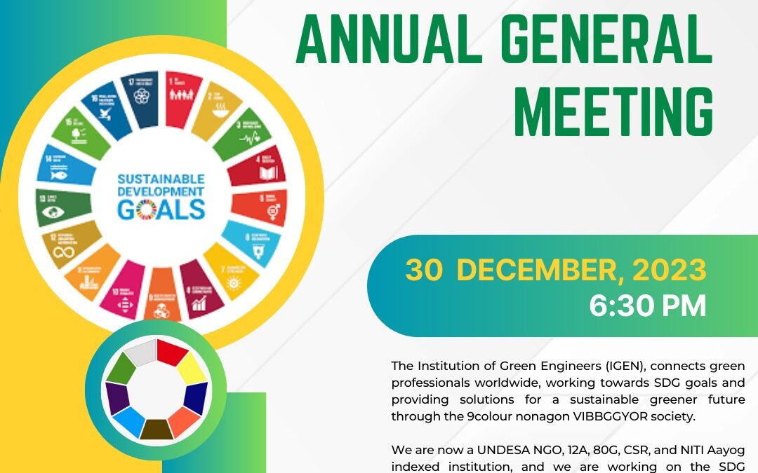 The Annual General Meeting of The Institution of Green Engineers is scheduled for 30th December 2023, 6:30 p.m. (IST).